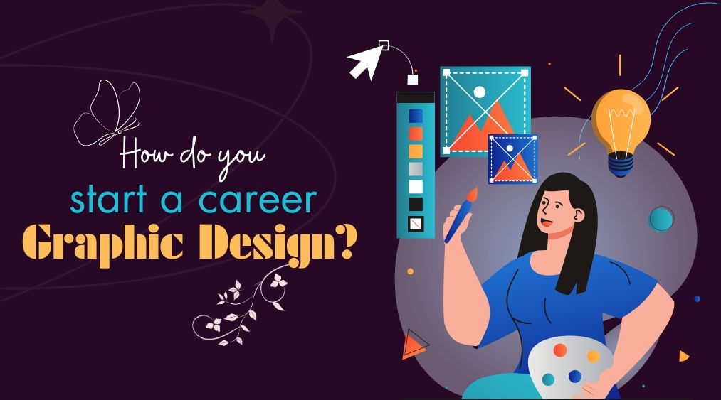 How-do-you-start-a-career-in-graphic-design-in-2024?